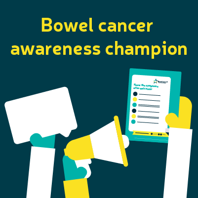 A cartoon image of three hands and arms holding different items against a plain dark teal background. Above the items is text reading 'Bowel cancer awareness champion' in yellow. The arm on the left has a speech bubble in it's hand, the middle one is holding a megaphone and the one on the right is holding a graphic of a 'Know the symptoms of bowel cancer' poster